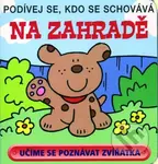 Podívej se, kdo se schovává: Na zahradě - kniha z kategorie Pro děti