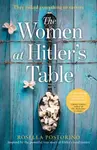 The Women at Hitlerâ€™s Table - Rosella Postorino
