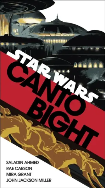 Canto Bight (Star Wars) - Ahmed Saladin, Mira Grant, Miller John Jackson, Rae Carson