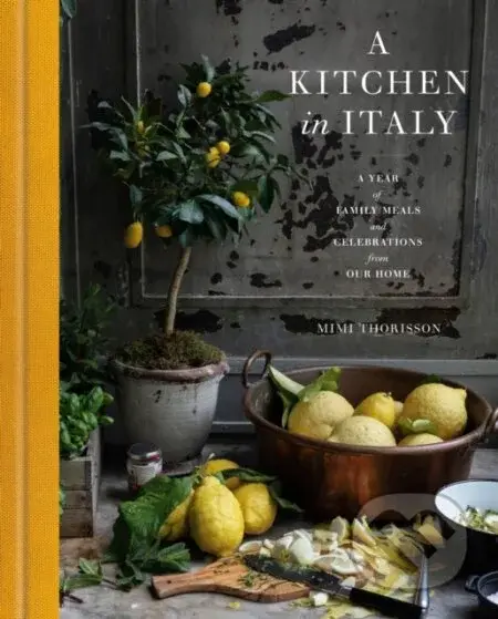 A Kitchen in Italy (A Year of Family Meals and Celebrations from Our Home) - kniha z kategorie Italská kuchyně