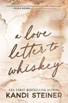 Love Letter To Whiskey - Kandi Steiner