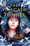 The Yomigaeri Tunnel - Kelly Murashige - kniha z kategorie Pro děti