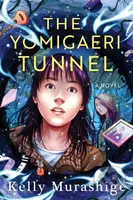 The Yomigaeri Tunnel - Kelly Murashige - kniha z kategorie Pro děti