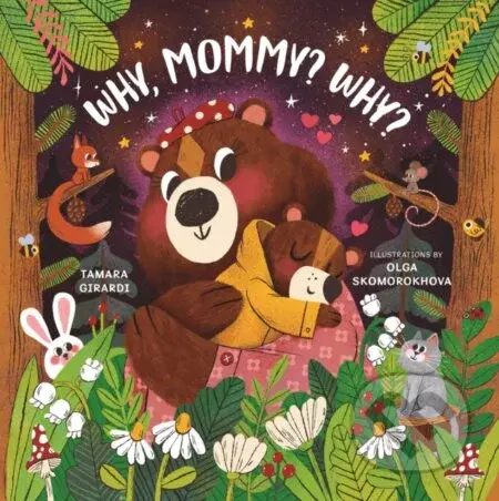 Why, Mommy? Why? - Girardi Tamara - kniha z kategorie Pro děti