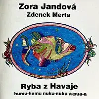 Zora Jandová, Zdenek Merta – Ryba z Havaje