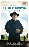 The Complete Father Brown Stories - Gilbert Keith Chesterton