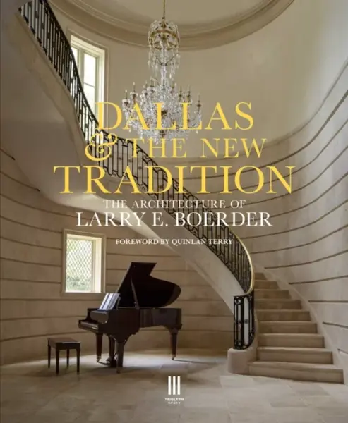 Dallas & the New Tradition - The practice of Larry E. Boerder Architects