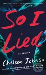 So I Lied (A Thriller) - Chelsea Ichaso - kniha z kategorie Detektivky, thrillery a horory