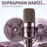 Různí interpreti – Supraphon nabízí... Jazzová ohlédnutí