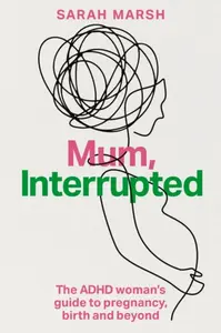 Mum, Interrupted - Sarah Marsh