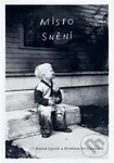 Místo snění - David Lynch, Kristine McKenna