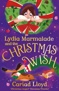 Lydia Marmalade and the Christmas Wish - Cariad Lloyd