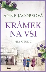 KRÁMEK NA VSI: Hry osudu - Anne Jacobsová