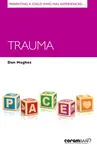 Parenting A Child Who Has Experienced Trauma - Dan Hughes