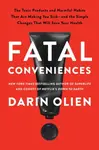 Fatal Conveniences - Darin Olien