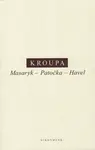 Masaryk - Patočka - Havel - Daniel Kroupa