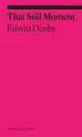 That Still Moment - Edwin Denby