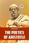 The Poetics of Aristotle - Aristotle