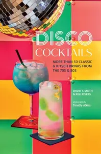 Disco Cocktails - David Smith, Keli Rivers