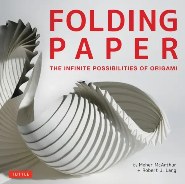 Folding Paper - Robert J. Lang, Meher McArthur