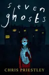 SEVEN GHOSTS - Chris Priestley