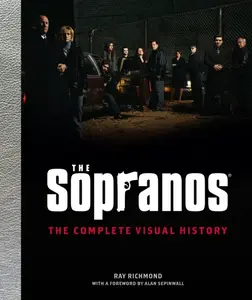 The Sopranos: The Complete Visual History - Ray Richmond