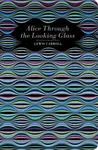 Alice Through the Looking Glass - Lewis Carroll