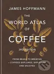 World Atlas of Coffee (Third Edition) - James Hoffmann