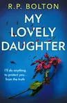 My Lovely Daughter - R.P. Bolton