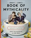 Rhett & Link's Book of Mythicality - Rhett McLaughlin, Link Neal