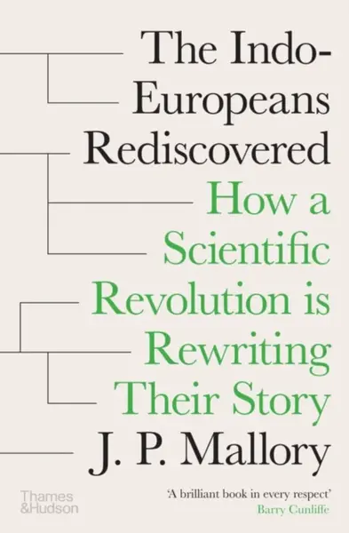 The Indo-europeans Rediscovered - J. P. Mallory