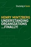 Understanding Organizations--Finally! - Henry Mintzberg