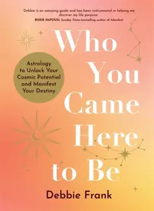 Who You Came Here to Be - Debbie Frank