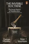 The Invisible Doctrine - George Monbiot