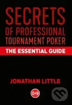 Secrets of Professional Tournament Poker (The Essential Guide) - Jonathan Little
