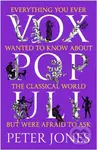 Vox Populi (Everything You Ever Wanted to Know about the Classical World but Were Afraid to Ask) - Peter Jones