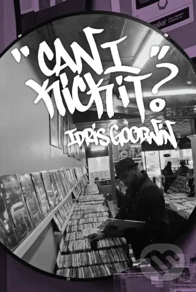 Can I Kick It? - Idris Goodwin
