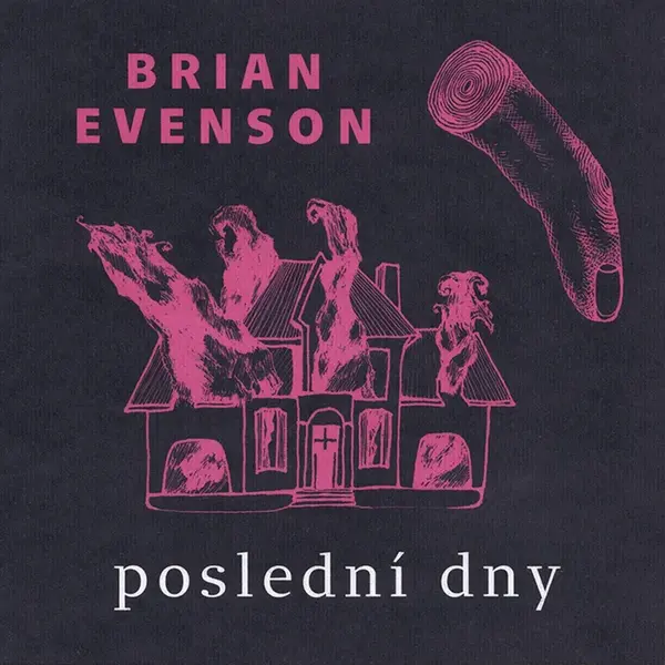 Poslední dny - Brian Evenson