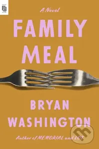 Family Meal (A Novel) - Bryan Washington