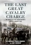 The Last Great Cavalry Charge - Francis Hendriks, Joe Robinson, Janet Robinson