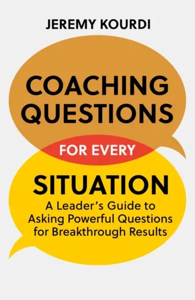 Coaching Questions for Every Situation - Jeremy Kourdi