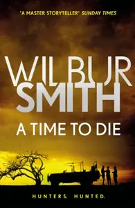A Time to Die - Wilbur Smith