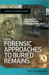 Forensic Approaches to Buried Remains - John Hunter, Barrie  Simpson, Caroline  Sturdy Colls