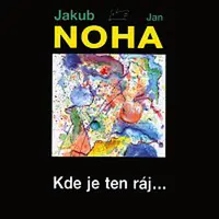 Jakub Noha, Jan Noha – Kde je ten ráj…