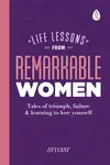 Life Lessons from Remarkable Women - Stylist Magazine