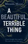 A Beautiful, Terrible Thing - Miranda Moore