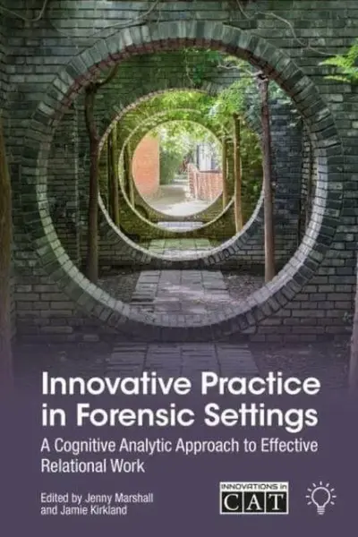 Innovative Practice in Forensic Settings - Jamie Kirkland, Jenny Marshall