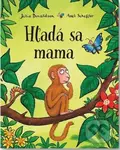 Hľadá sa mama - Julia Donaldson, Axel Scheffler - kniha z kategorie Beletrie pro děti