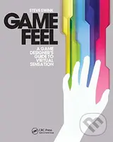Game Feel (A Game Designer's Guide to Virtual Sensation) - kniha z kategorie Umění, design a architektura
