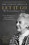 Let It Go: My Extraordinary Story (From Refugee to Entrepreneur to Philanthropist) - kniha z kategorie Životopisy